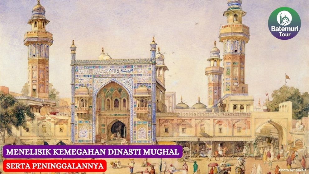 Menelisik Kemegahan Dinasti Mughal Serta Peninggalannya